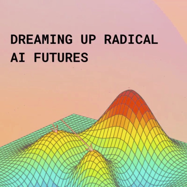 Dreaming up radical AI futures